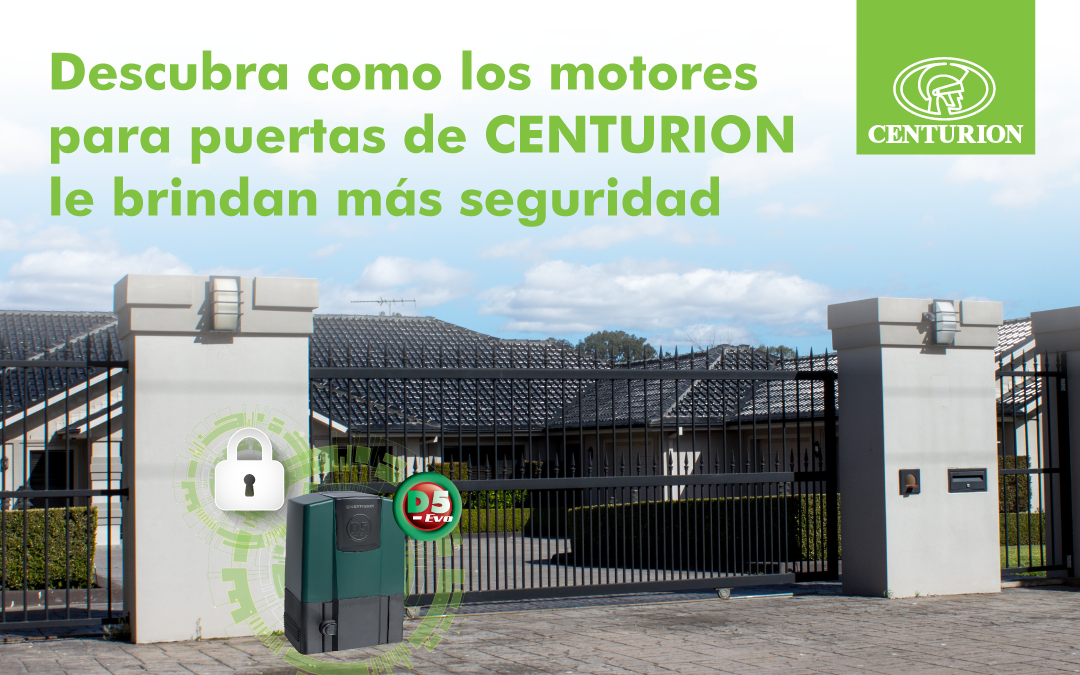 Descubra como los motores para puertas de CENTURION le brindan más seguridad